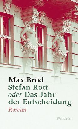 Stefan Rott oder Das Jahr der Entscheidung von Brod,  Max, Karahasan,  Dževad