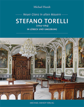 Stefano Torelli (1704–1784) in Lübeck und Umgebung von Hundt,  Michael