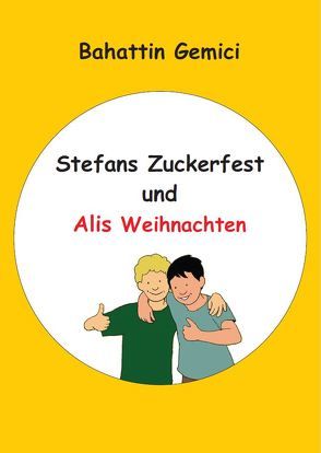 Stefans Zuckerfest und Alis Weihnachten – Stefan’ın Şeker Bayramı ve Ali’nin Noel’i von Gemici,  Bahattin