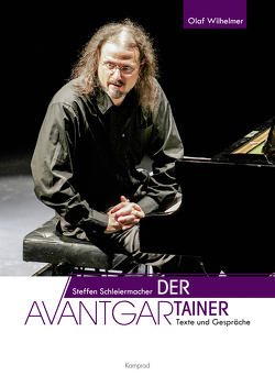 Steffen Schleiermacher. Der Avantgartainer von Schleiermacher,  Steffen, Wilhelmer,  Olaf