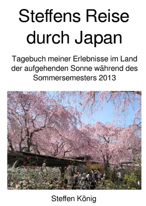 Steffens Reise / Steffens Reise durch Japan von König,  Steffen