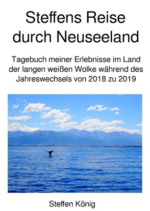 Steffens Reise / Steffens Reise durch Neuseeland von König,  Steffen