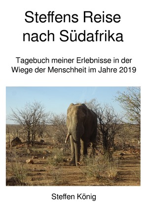 Steffens Reise / Steffens Reise nach Südafrika von König,  Steffen