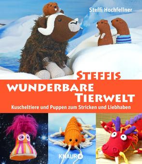 Steffis wunderbare Tierwelt von Hochfellner,  Steffi