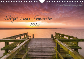 Stege zum Träumen (Wandkalender 2021 DIN A4 quer) von DennisStrackeFotografie