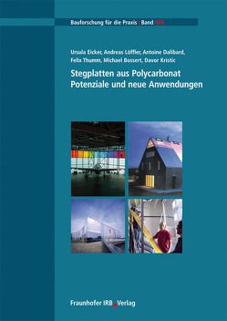 Stegplatten aus Polycarbonat. von Bossert,  Michael, Dalibard,  Antoine, Eicker,  Ursula, Kristic,  Davor, Loeffler,  Andreas, Thumm,  Felix, Zentrum für nachhaltige Energietechnik zafh