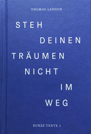 Steh deinen Träumen nicht im Weg von Lardon,  Thomas