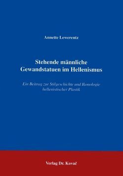 Stehende männliche Gewandstatuen im Hellenismus von Lewerentz,  Annette