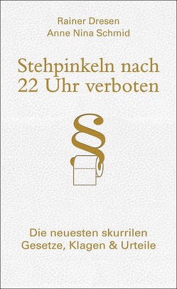 Stehpinkeln nach 22 Uhr verboten von Dresen,  Rainer, Schmid,  Anne Nina