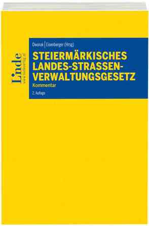 Steiermärkisches Landes-Straßenverwaltungsgesetz von Dworak,  Tatjana, Eisenberger,  Georg