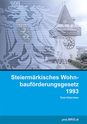 Steiermärkisches Wohnbauförderungsgesetz 1993 von proLIBRIS VerlagsgesmbH