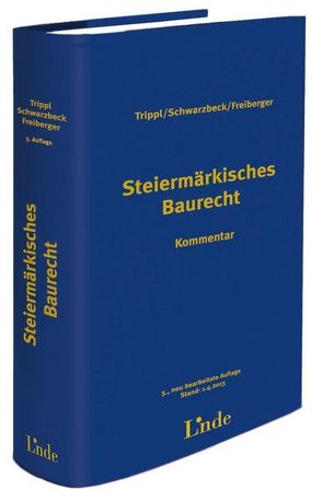 BauR Stmk. | Steiermärkisches Baurecht von Freiberger,  Christian, Schwarzbeck,  Heinz, Trippl,  Paul