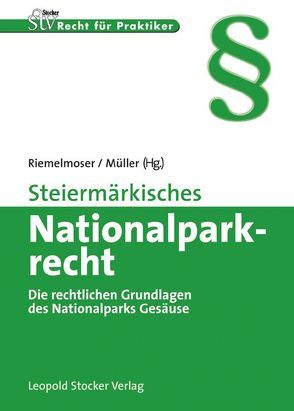 Steiermärkisches Nationalparkrecht von Berger,  Elke, Riemelmoser,  Robert