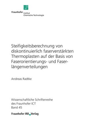 Steifigkeitsberechnung von diskontinuierlich faserverstärkten Thermoplasten auf der Basis von Faserorientierungs- und Faserlängenverteilungen. von Radtke,  Andreas