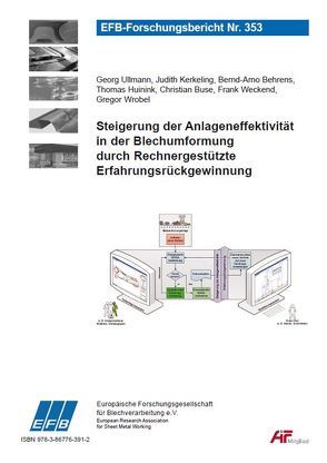 Steigerung der Anlageneffektivität in der Blechumformung durch Rechnergestützte Erfahrungsrückgewinnung von Behrens,  Bernd-Arno, Buse,  Christian, Huinink,  Thomas, Kerkeling,  Judith, Ullmann,  Georg, Weckend,  Frank, Wrobel,  Gregor