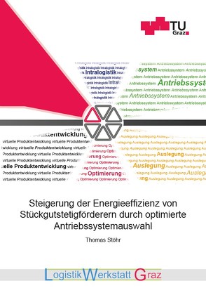 Steigerung der Energieeffizienz von Stückgutstetigförderern durch optimierte Antriebssystemauswahl von Landschützer,  Christian, Stöhr,  Thomas