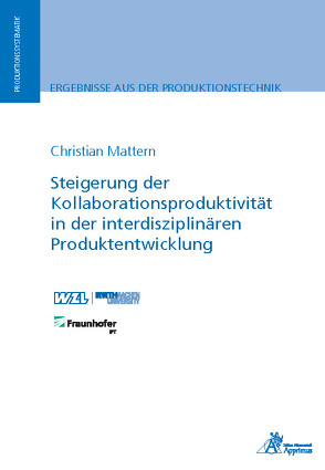 Steigerung der Kollaborationsproduktivität in der interdisziplinären Produktentwicklung von Mattern,  Christian