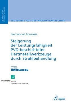 Steigerung der Leistungsfähigkeit PVD-beschichteter Hartmetallwerkzeuge durch Strahlbehandlung von Bouzakis,  Emmanouil