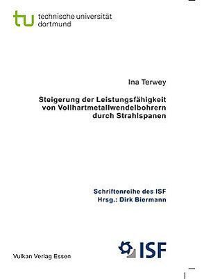 Steigerung der Leistungsfähigkeit von Vollhartmetallwendelbohrern durch Strahlspanen<br><br> <br><br> von Terwey,  Ina