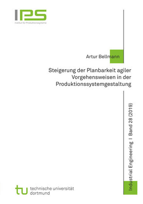 Steigerung der Planbarkeit agiler Vorgehensweisen in der Produktionssystemgestaltung von Bellmann,  Artur