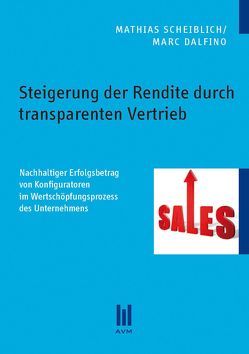 Steigerung der Rendite durch transparenten Vertrieb von Dalfino,  Marc, Scheiblich,  Mathias