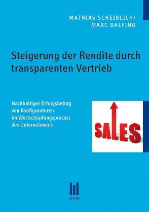 Steigerung der Rendite durch transparenten Vertrieb von Dalfino,  Marc, Scheiblich,  Mathias