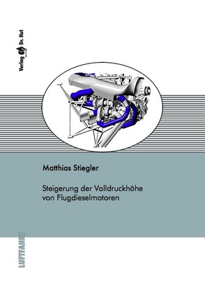 Steigerung der Volldruckhöhe von Flugdieselmotoren von Stiegler,  Matthias