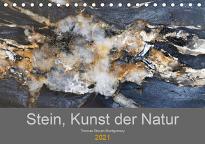 Stein, Kunst der Natur (Tischkalender 2021 DIN A5 quer) von Steven Montgomery,  Thomas