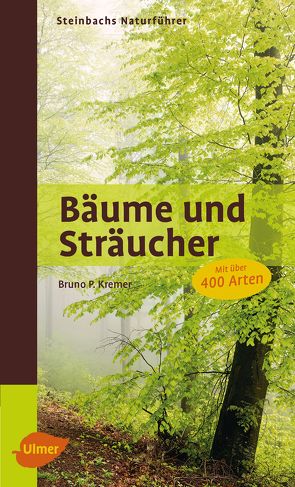 Steinbachs Naturführer Bäume und Sträucher von Kremer,  Bruno P.