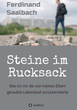 Steine im Rucksack von Saalbach,  Ferdinand