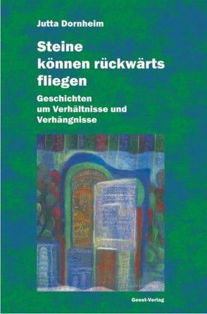 Steine können rückwärts fliegen von Dornheim,  Jutta