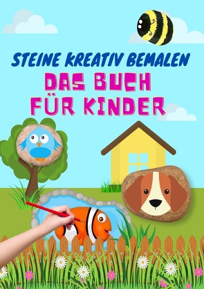 Steine Kreativ Bemalen Das Buch Für Kinder von schulz,  lotte