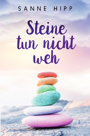 Steine tun nicht weh von Hipp,  Sanne