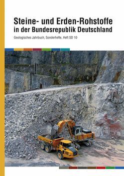 Steine- und Erden-Rohstoffe in der Bundesrepublik Deutschland von Börner,  Andreas, Bornhöft,  Erhard, Häfner,  Friedrich, Hug-Diegel,  Nicola, Kleeberg,  Katrin, Mandl,  Jörg, Nestler,  Angela, Poschlod,  Klaus, Röhling,  Simone, Rosenberg,  Fred, Schäfer,  Ingo, Stedingk,  Klaus, Thum,  Hubert, Werner,  Wolfgang, Wetzel,  Elke