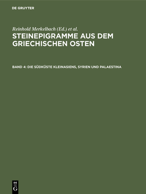 Steinepigramme aus dem griechischen Osten / Die Südküste Kleinasiens, Syrien und Palaestina von Merkelbach,  Reinhold, Stauber,  Josef