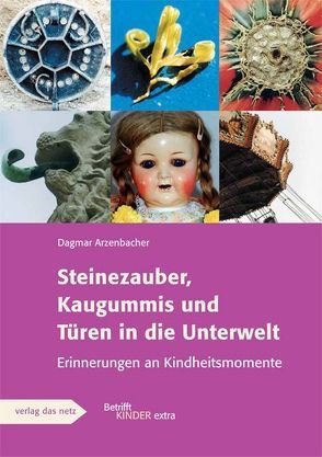 Steinezauber, Kaugummis und Türen in die Unterwelt von Arzenbacher,  Dagmar