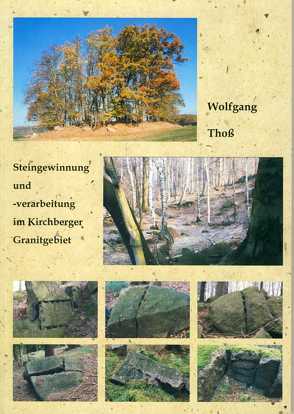 Steingewinnung und -verarbeitung im Kirchberger Granitgebiet von Wolfgang,  Thoß