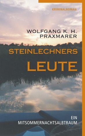 Steinlechners Leute von Praxmarer,  Wolfgang K.H.