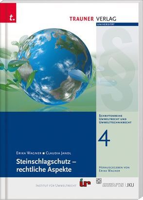 Steinschlagschutz – rechtliche Aspekte, Schriftenreihe Umweltrecht und Umwelttechnikrecht Band 4 von Jandl,  Claudia, Wagner,  Erika