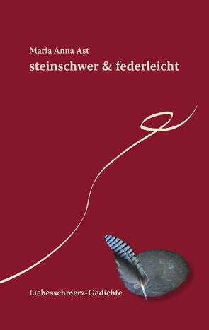 steinschwer & federleicht von Ast,  Maria Anna