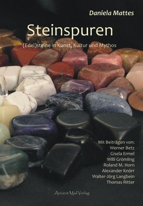 Steinspuren von Betz,  Werner, Ermel,  Gisela, Grömling,  Willi, Horn,  Roland M, Knörr,  Alexander, Langbein,  Walter-Jörg, Mattes,  Daniela, Ritter,  Thomas