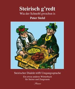 Steirisch g’redt von Stelzl,  Peter