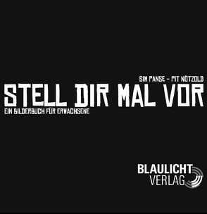 Stell Dir mal vor! von Nötzold,  Pit, Panse,  Sim