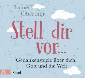 Stell dir vor … von Oberthür,  Rainer