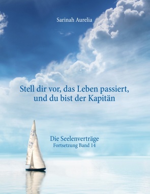 „Stell dir vor, das Leben passiert, und du bist der Kapitän“ von Aurelia,  Sarinah