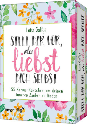 Stell dir vor, du liebst dich selbst – 55 Karma-Kärtchen, um deinen inneren Zauber zu finden von Gaffga,  Luisa