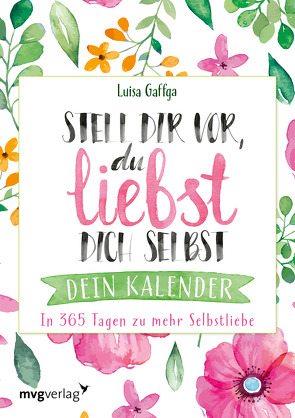 Stell dir vor, du liebst dich selbst – Dein Kalender von Gaffga,  Luisa