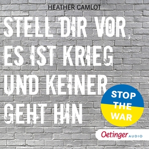 Stell dir vor, es ist Krieg und keiner geht hin. 15 wahre Geschichten gegen Krieg, Gewalt und Machtmissbrauch von Barenberg,  Richard, Bierstedt,  Marie, Camlot,  Heather, Funke,  Cornelia, Marx,  Christiane, Pfeiffer,  Fabienne, Schönfeld,  Oliver Erwin