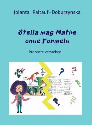 Stella mag Mathe ohne Formeln von Paltauf-Doburzynska,  Dr.MMag.,  Jolanta