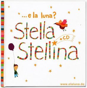 Stella Stellina –  Italienische Kinderlieder – ein Bilderbuch zum Hören von Klenk,  Martin, Schliestedt,  Holger, Spagna,  Eva